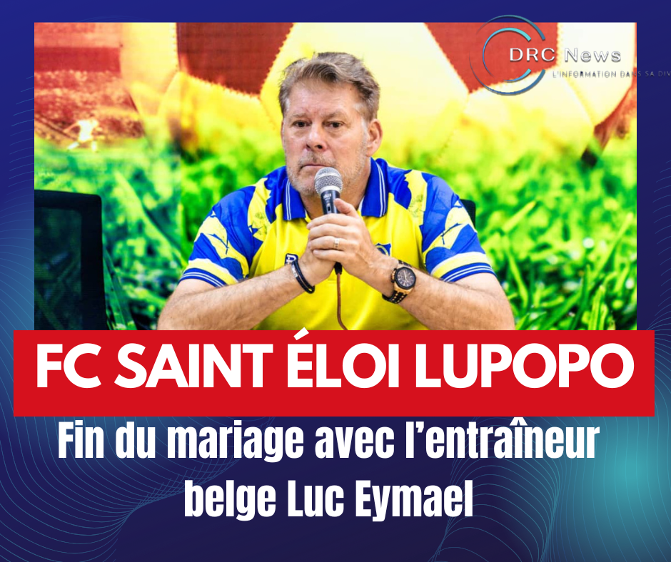 RDC : Fin de collaboration entre le FC Saint Éloi Lupopo et l&rsquo;entraîneur belge Luc&nbsp;Eymael
